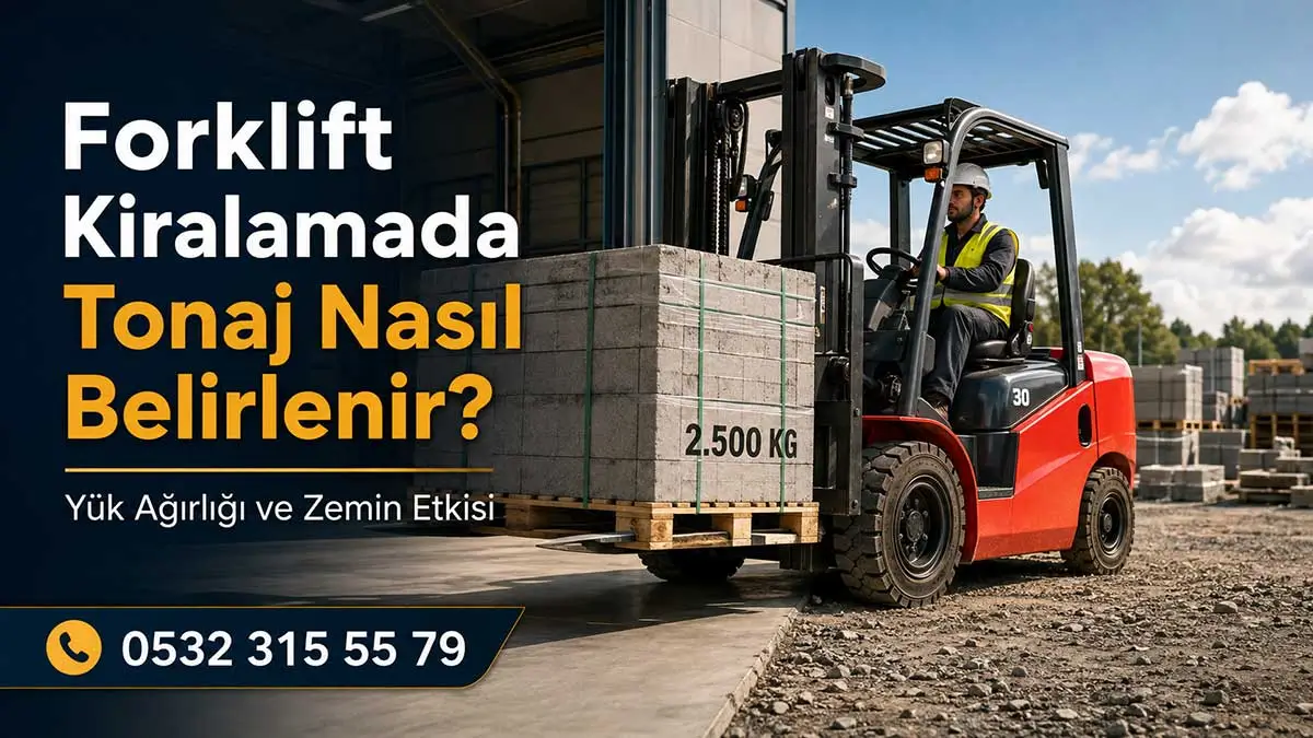 Forklift Kiralamada Tonaj Nasıl Belirlenir? Yük Ağırlığı, Yük Merkezi, Zemin Etkisi
